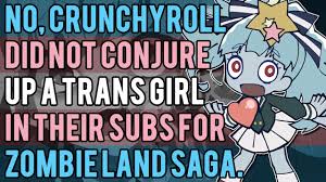No, Crunchyroll Did Not Conjure Up A Trans Girl In Their Subs For Zombie  Land Saga. - YouTube