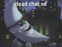 🔥 Dead chat XD😂😂😂😂😂😂 (/ur not mine by u/harbor567890) : O...