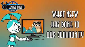 The Effect of NSFW On Our Community - My Life as a Teenage Robot Fanbase -  YouTube