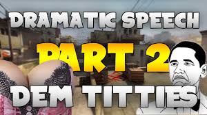 CS:GO DRAMATIC SPEECH 2 | DEM TITTIES - YouTube