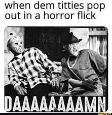 When dem titties pop out in a horror flick - iFunny Brazil