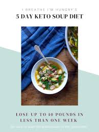 Keto Soup Diet - Free 5 Day Plan - I Breathe I'm Hungry