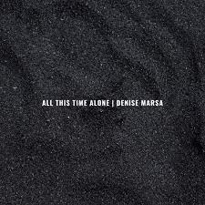 All This Time Alone | Denise Marsa | KeyMedia Group Entertainment / Denise  Marsa Productions