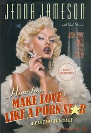 Sold at Auction: Jenna Jameson - How to Make Love Like a Porn Star  hardback first edition 2004, well-illustrated