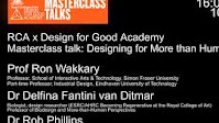 RCA x Design for Good Academy Masterclass talk: Ron Wakkary - Designing for More than Human Worlds