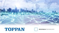 Toppan Brings Brookman Technology On Board as Subsidiary
