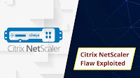 Hackers Exploiting Citrix NetScaler Vulnerability to Steal User Credentials