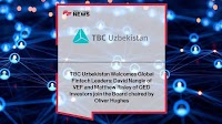 TBC Uzbekistan Welcomes Global Fintech Leaders: David Nangle of VEF and Matthew Risley of QED Investors join the Board chaired by Oliver Hughes