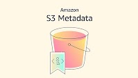 Amazon S3 Metadata now supports metadata for all your S3 objects