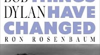 Bob Dylan: Things Have Changed by Ron Rosenbaum – Book Review