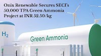 Onix Renewable Bags SECI's 50,000 TPA Green Ammonia Project at INR 52.50/kg