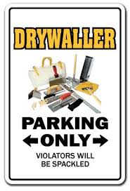 Drywaller Sign Parking Drywall Wallboard Taping Tool Gift Gag Funny Construction