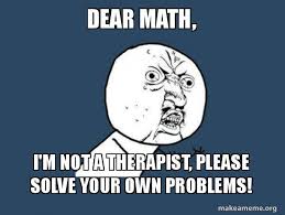 Dear Math I M Not A The Please