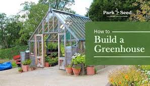 How To Build A Greenhouse Park Seed