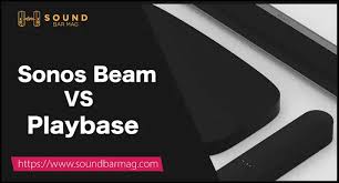 sonos beam vs playbase which one is best
