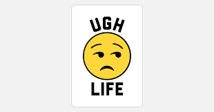 Ugh Life Funny Quote Poster Sticker
