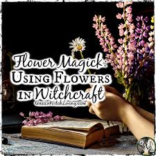 Flower Magick Using Flowers In