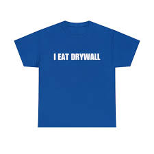 I Eat Drywall Shirt Unisex