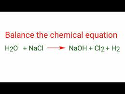 H2o Nacl Naoh Cl2 H2 Balance The