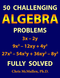 50 Challenging Algebra Problems Fully