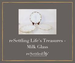 Treasures Milk Glass Resettled