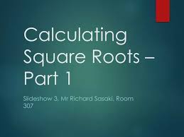 Ppt Calculating Square Roots Part 1