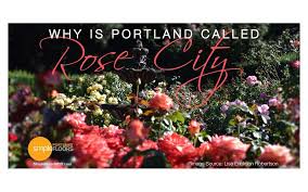 Portland Why It S Called The Rose City