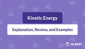 Kinetic Energy Explanation Review