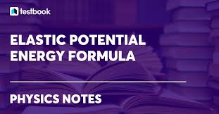 Elastic Potential Energy Formula With