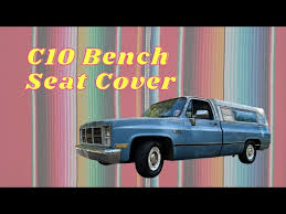 Diy Bench Seat Cover For Our C10