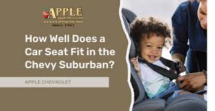 Car Seat Fit In The Chevy Suburban