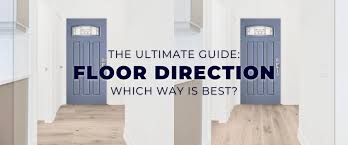 Flooring Direction Which Way Is Best