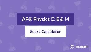 Ap Physics C E M Score Calculator