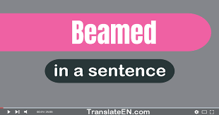 use beamed in a sentence