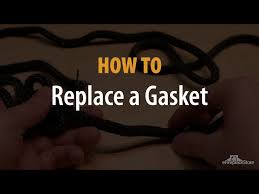 How To Replace A Gasket