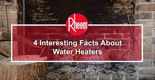 4 Interesting Facts About Water Heaters