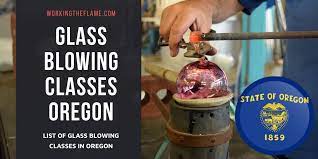 Glass Blowing Classes In Oregon 2023