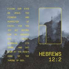 hebrews 12 2 3 let us look only to