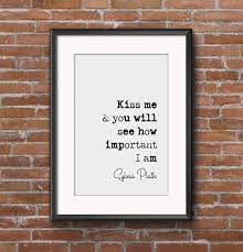 Sylvia Plath Quote Print Kiss Me And