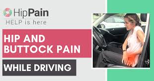 Hip And Ock Pain While Driving