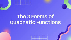 The 3 Forms Of Quadratic Functions
