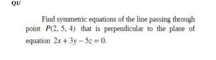 Answered Q1 Find Symmetric Equations