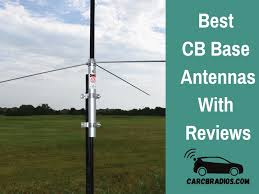 best cb base antennas 2022 top picks