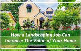 Landscaping Job Can Increase The Value