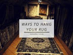 Best Ways To Hang Your Rug Rugs