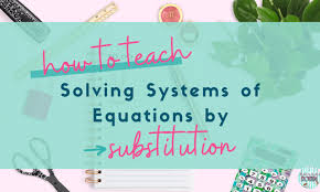 Teach Solving Systems Of Equations