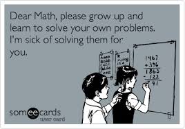 Dear Math Please Grow Up And Learn To