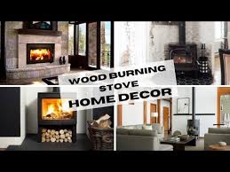 Decorating Around A Wood Burning Stove