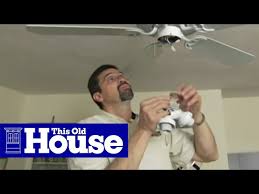 How To Install A Ceiling Fan This Old