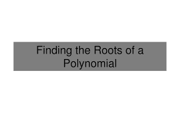 Ppt Finding The Roots Of A Polynomial